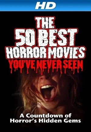 Cover of The 50 Best Horror Movies You've Never Seen
