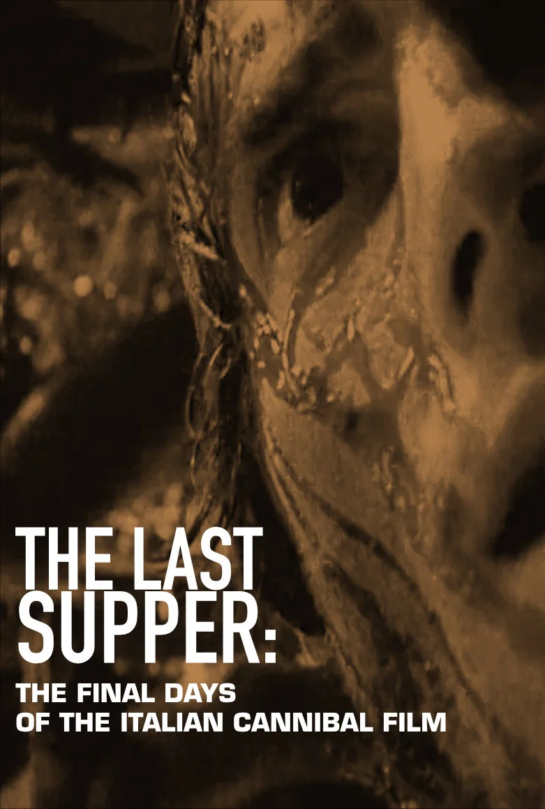 Cover of The Last Supper: The Final Days of the Italian Cannibal Film