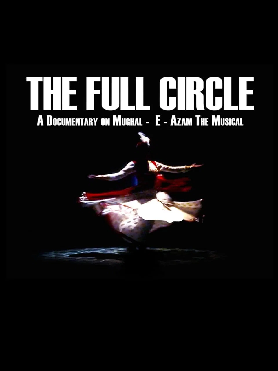 Cover of The Full Circle- A Documentary on Mughal-E-Azam the Musical