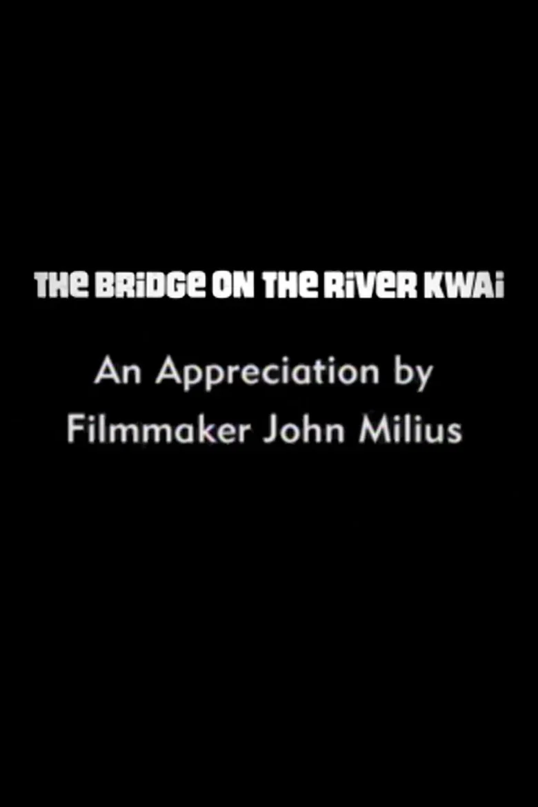 Cover of The Bridge on the River Kwai: An Appreciation by Filmmaker John Milius